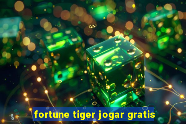 fortune tiger jogar gratis